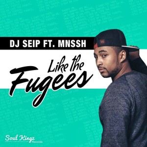 DJ Seip Ft. MNSSH - Like The Fugees Cover