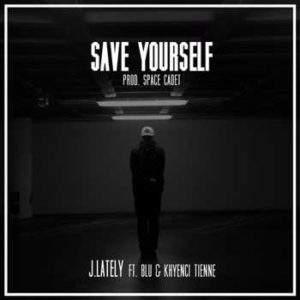 J.Lately-Ft.-Blu-Khyenci-Tienne-Save-Yourself