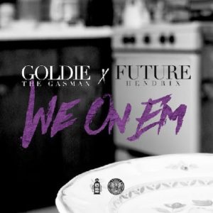 Goldie-The-Gasman-ft.-Future-We-On-Em