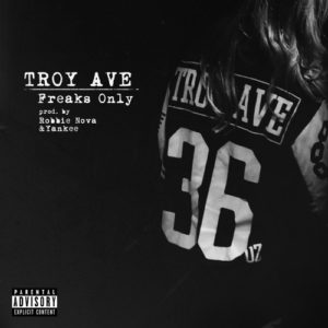 Troy Ave - Freaks Only