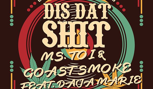Ms. Toi and Goast Smoke "Dis Dat Shit" (feat. Daja Marie)