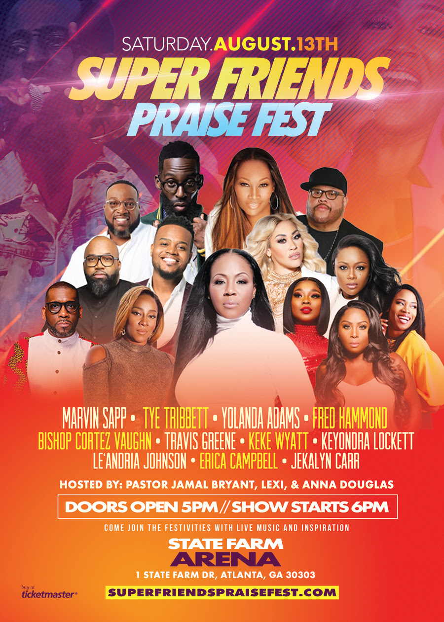 Shipley Tag væk Se internettet Super Friends Praise Fest is Set to be Atlanta's Biggest Gospel Concert of  the Year - The Hype Magazine