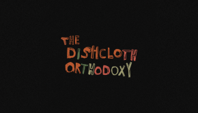 The Dishcloth Orthodoxy
