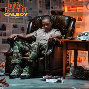 Calboy- Trippin Bout IT 