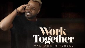 VaShawn Mitchell - Work Together
