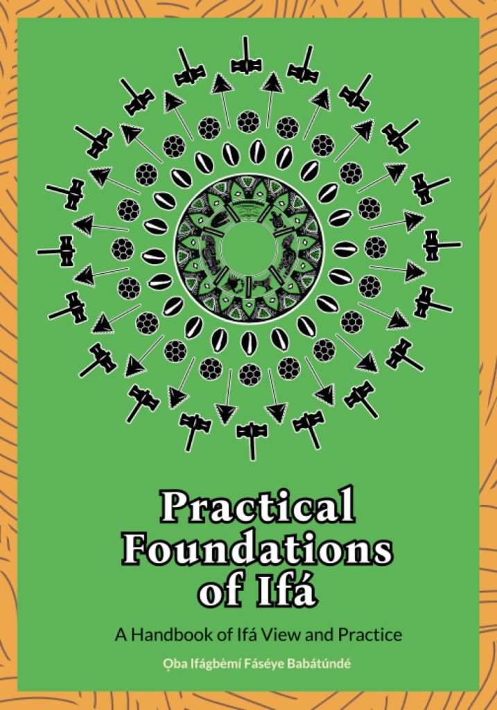 "Practical Foundations of Ifa: A Handbook of Ifa View and Practice" by Oba Ifagbemi Faseye Babatunde (Oracle Ifa) - front cover art