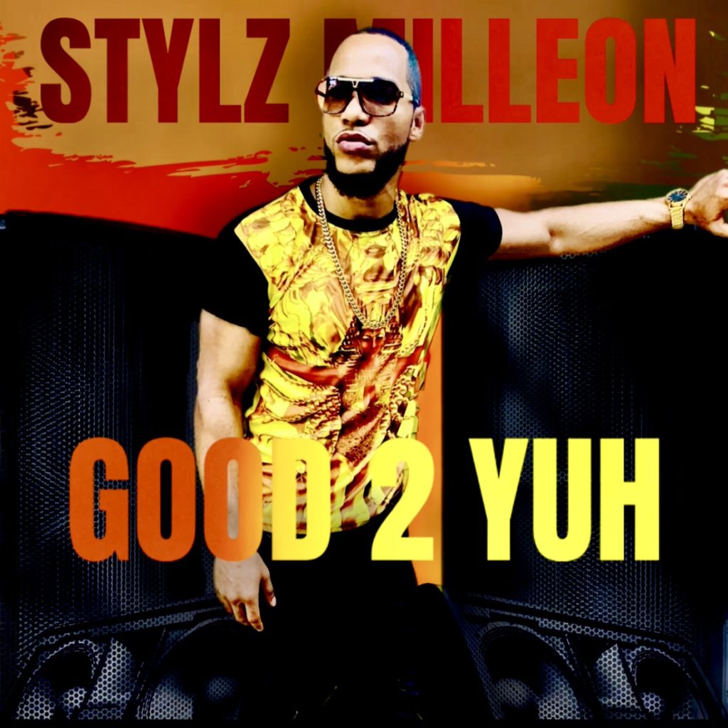 Stylz Milleon - Good 2 Yuh - music scene