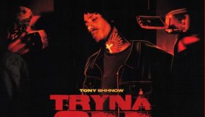The Hype Mag x Tony Shhnow – "Tryna See" new single out Thurs (2/8)