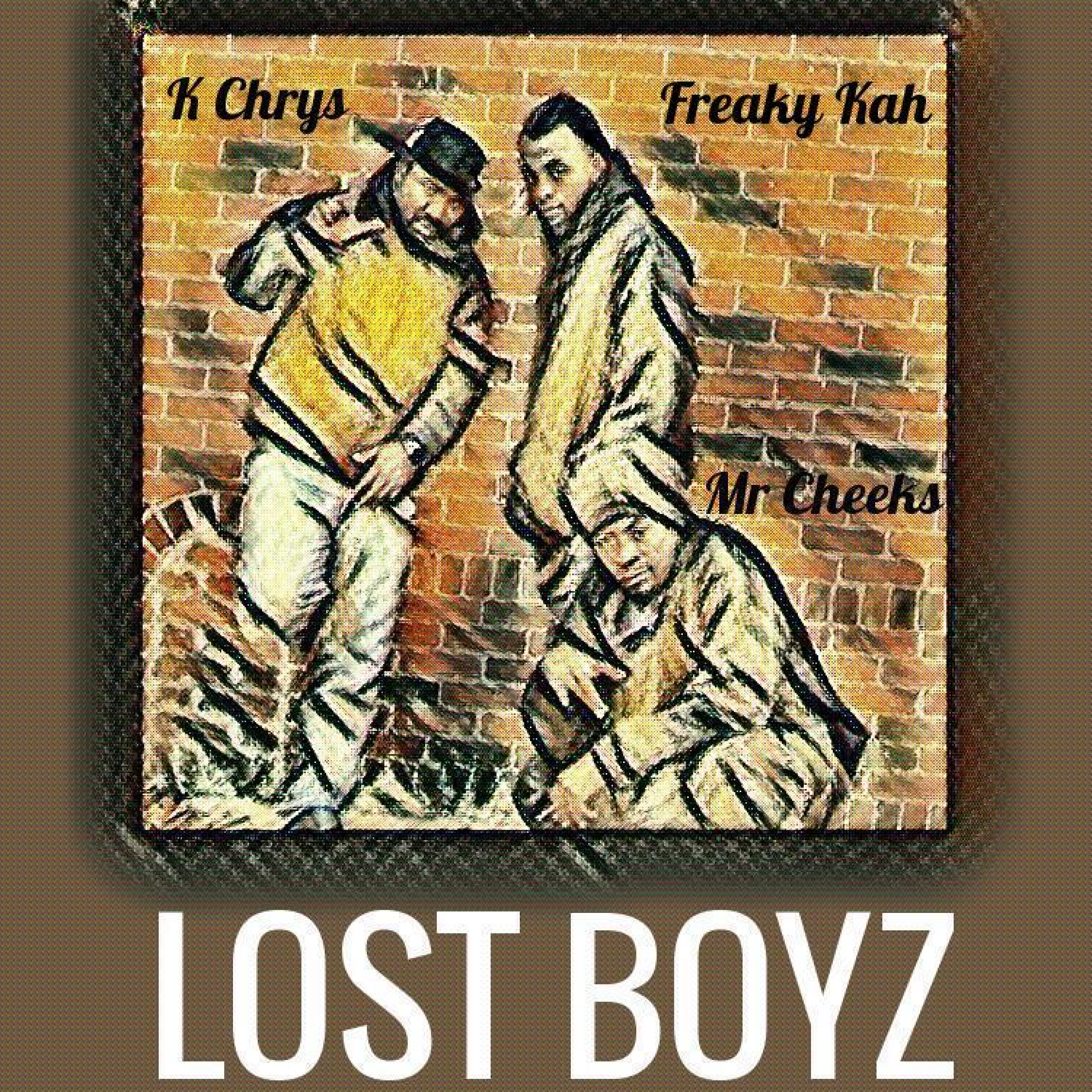 Lost Boyz · Lost Boyz · Mr Cheeks · Freaky Kah · K Chrys